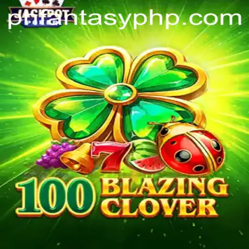 Unveiling 100BlazingClover: An Exciting Dive into Phfantasy Realms